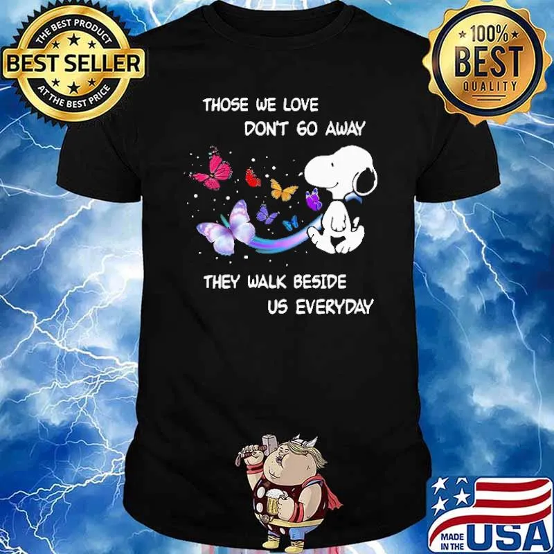 Those we love don't 60 away they walk bedise us everyday snoopy butterflies shirt
