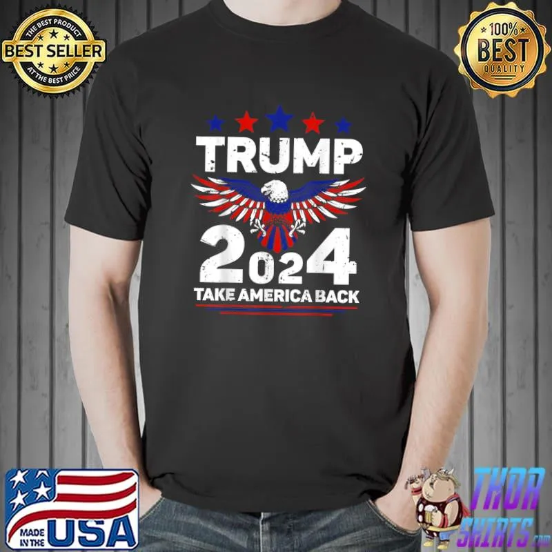 Trump 2024 Take America Back Eagle Us Flag Election T-Shirt