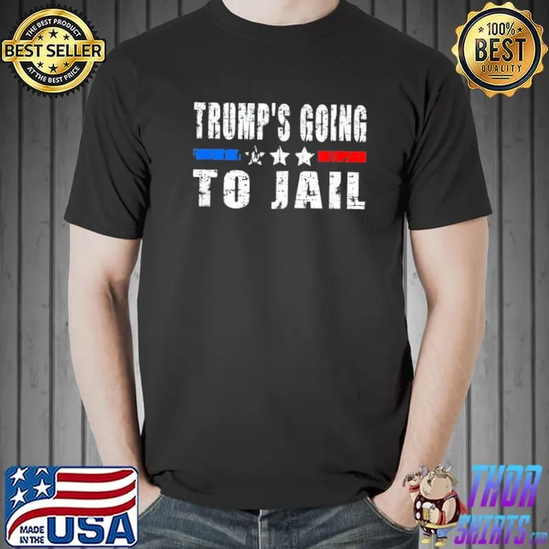 Trump is going to jail classic shirt