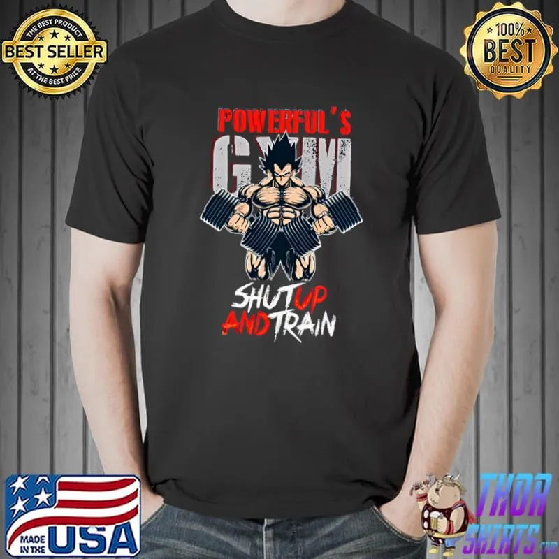 Vegeta Powerful Gym Shut Up And Train Dragon Ball T-Shirt