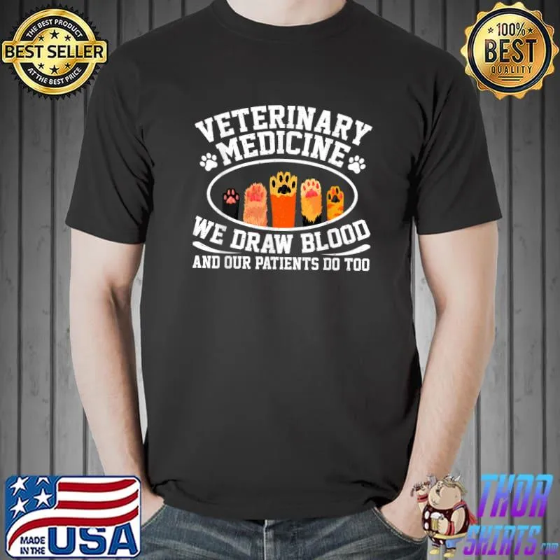 Veterinary Medicine We Draw Blood Our Patients Do Too Hand Cats Vet Tech T-Shirt