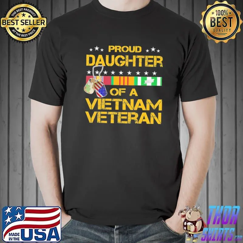 Vietnam veteran daughter of a Vietnam veteran I'm proud my dad shirt