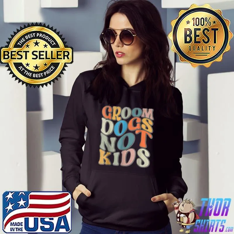 Vintage Wavy Lines Groom Dogs Not Kids Groovy Funny T-Shirt Hoodie