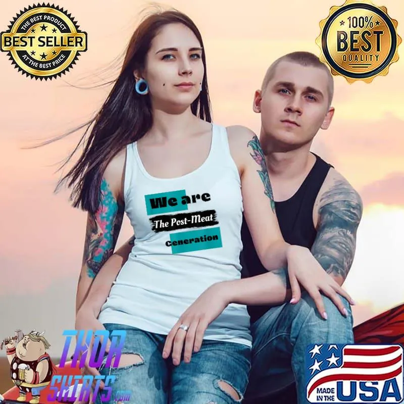 We Are The Post-Meat Generation T-Shirt Tank Top