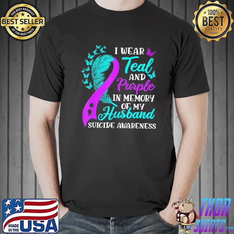 Wear teal purple in memory of my husband suicide awareness classic shirt