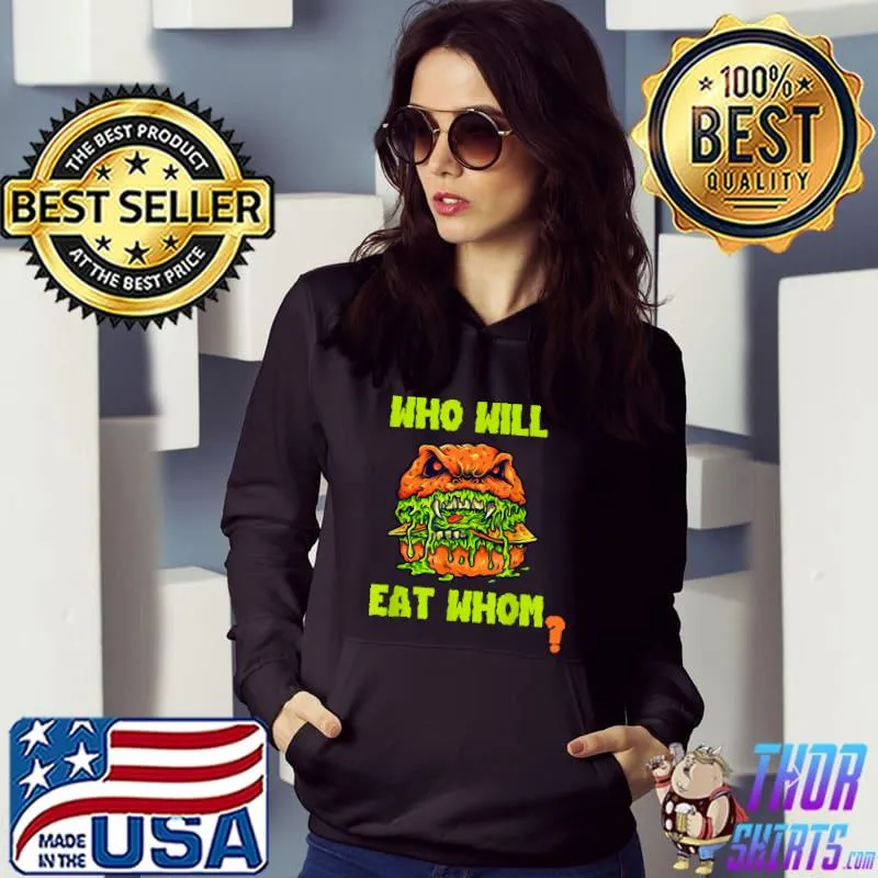 Who Will Eat Whom Scary Sandwich Hamburger Bbq Fast Food Apparel T-Shirt Hoodie