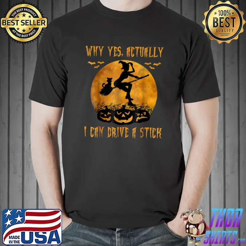 Why Yes Actually I Can Drive A Stick T-Shirt