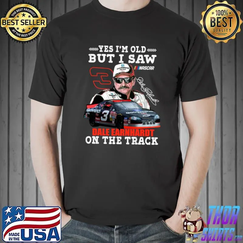 Yes I’m Old But I Saw Dale Earnhardt Essential T-Shirt