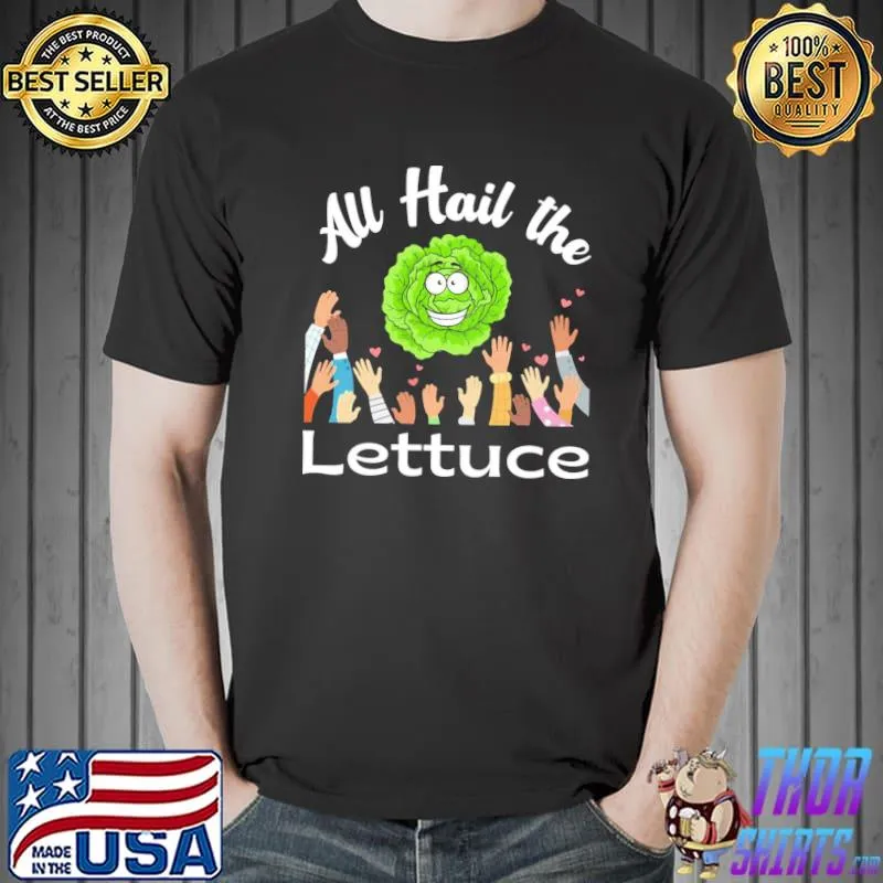 All hail the lettuce meme shirt