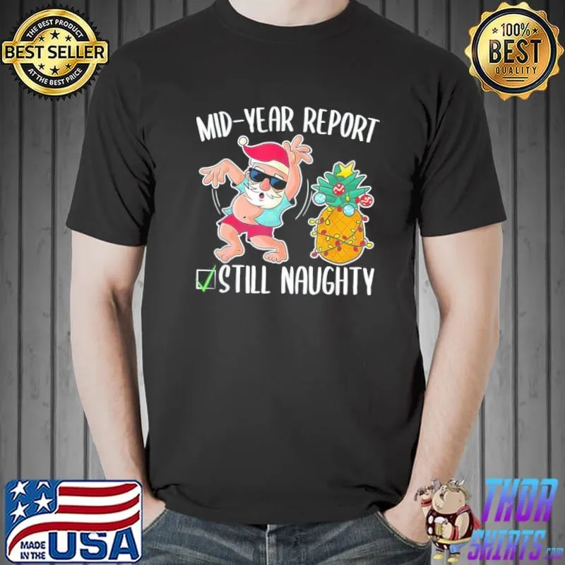 Christmas in july mid year report still naughty shirt
