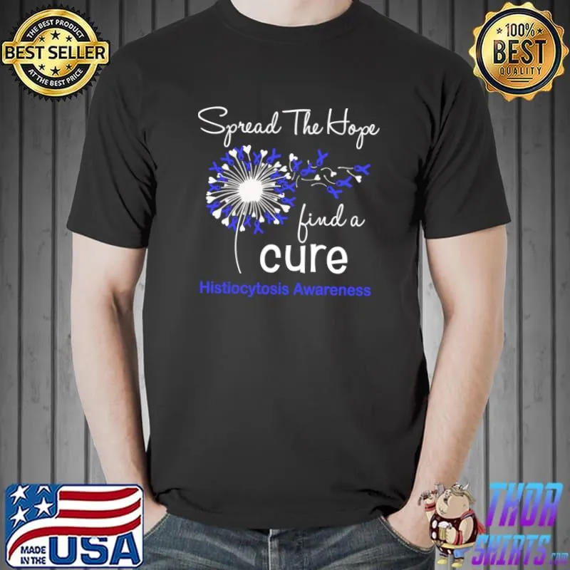 Dandelion Spread The Hope Find A Cure Histiocytosis Warrior T-Shirt