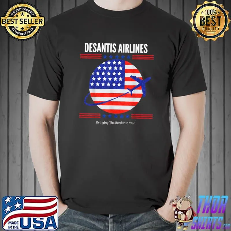 Desantis Airlines Political Bringing The Border Usa Flag T-Shirt