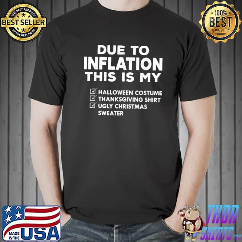 Due to inflation this is my halloween thanksgiving christmas shirt
