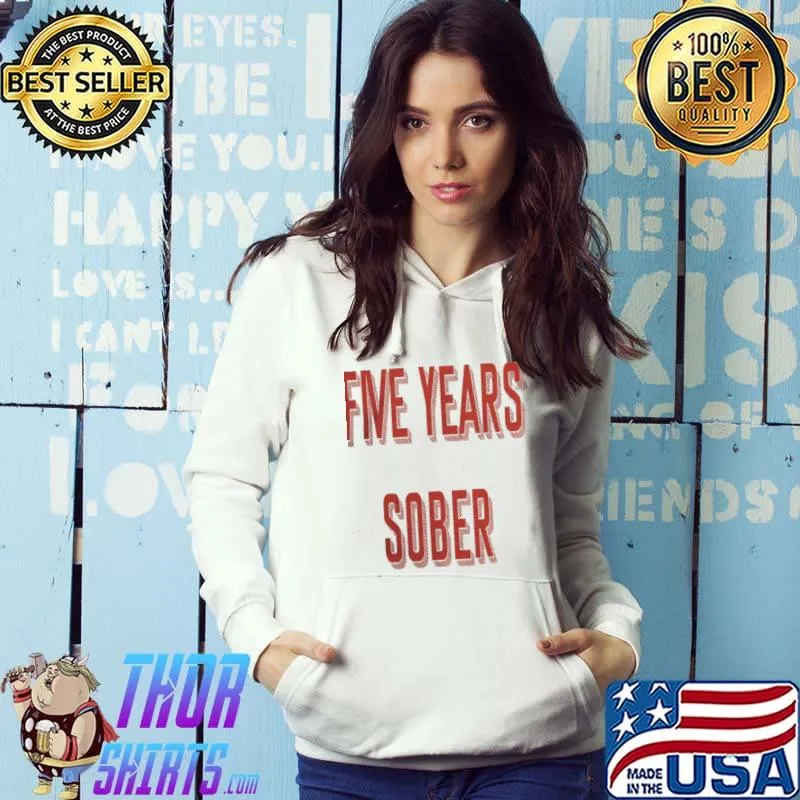 Five years sober7912 s Hoodie