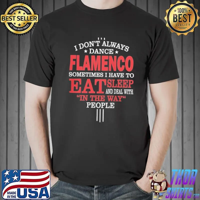 Flamenco dancers funny statement gift shirt