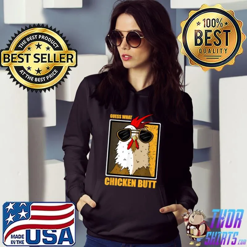 Guess what chicken butt chicken butt farm T-Shirt Hoodie