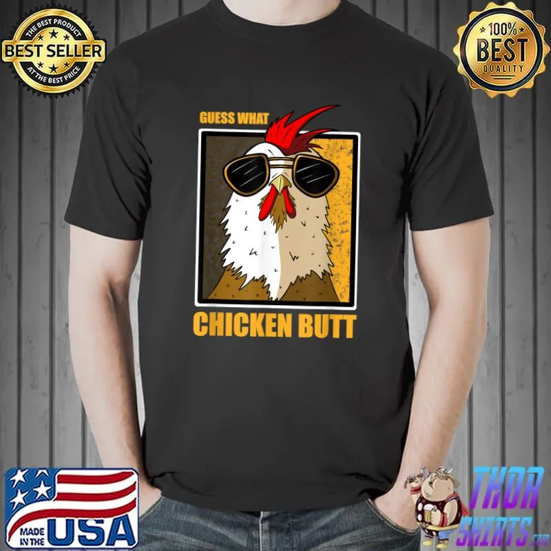 Guess what chicken butt chicken butt farm T-Shirt