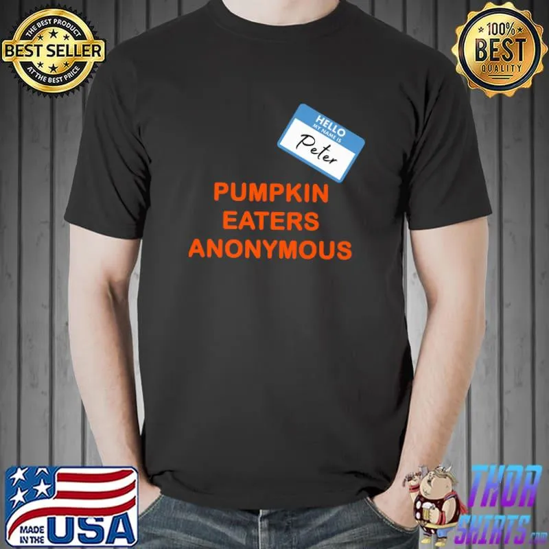 Hello My Name Is Peter Pumpkin Eaters Anonymous T-Shirt