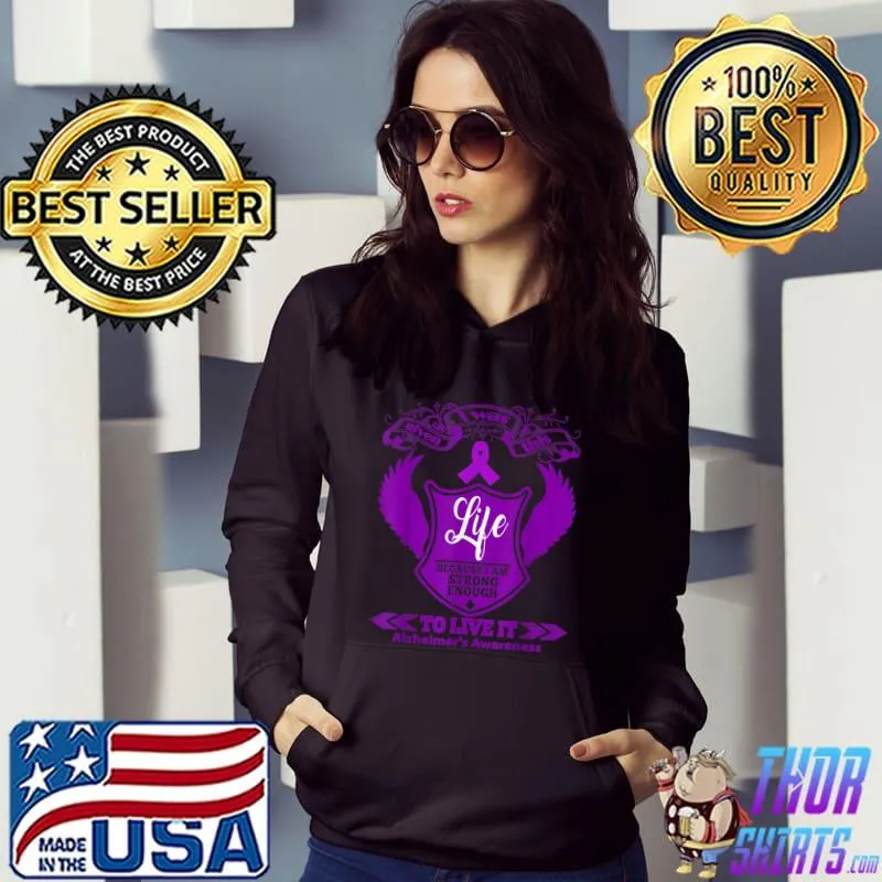 I Was This Life Because Am Strong Enough To Live Alzheimer's Awareness Wing T-Shirt Hoodie
