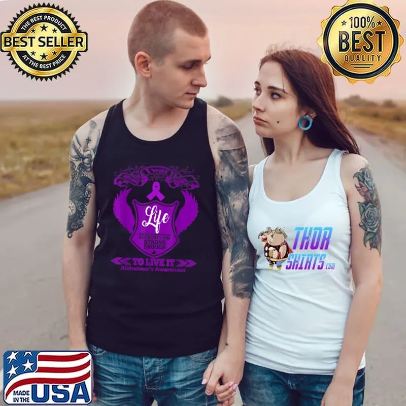 I Was This Life Because Am Strong Enough To Live Alzheimer's Awareness Wing T-Shirt Tank Top