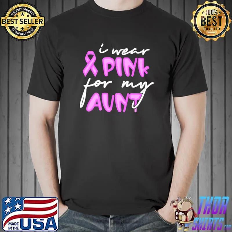 I Wear Pink For My Aunt Breast Cancer Awareness Ribbon Pink T-Shirt