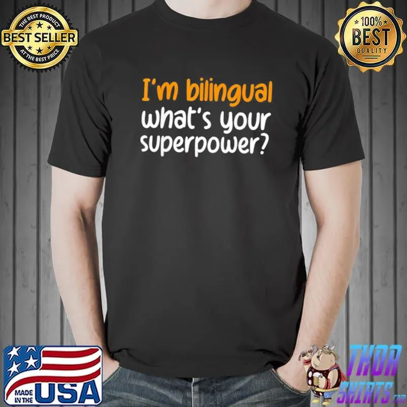 I'm bilingual whats your superpower shirt