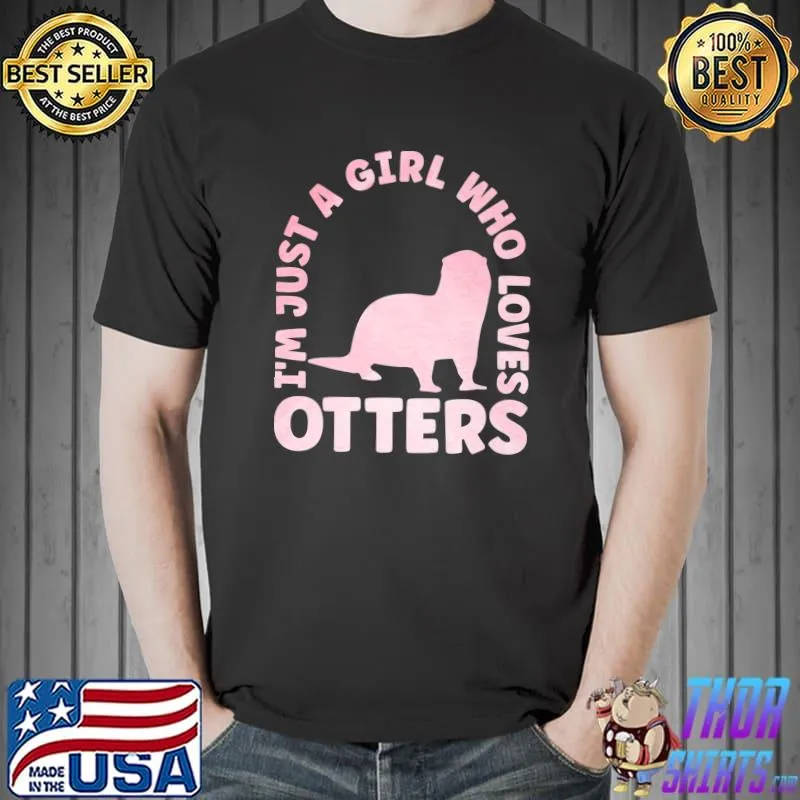 I'm Just A Girl Who Loves Otters Outfit For Otter Lovers T-Shirt