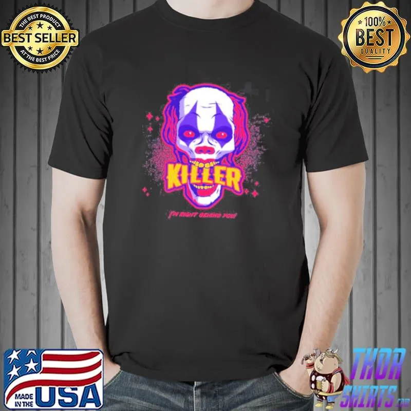 I'm right behind you killer joker halloween trending shirt