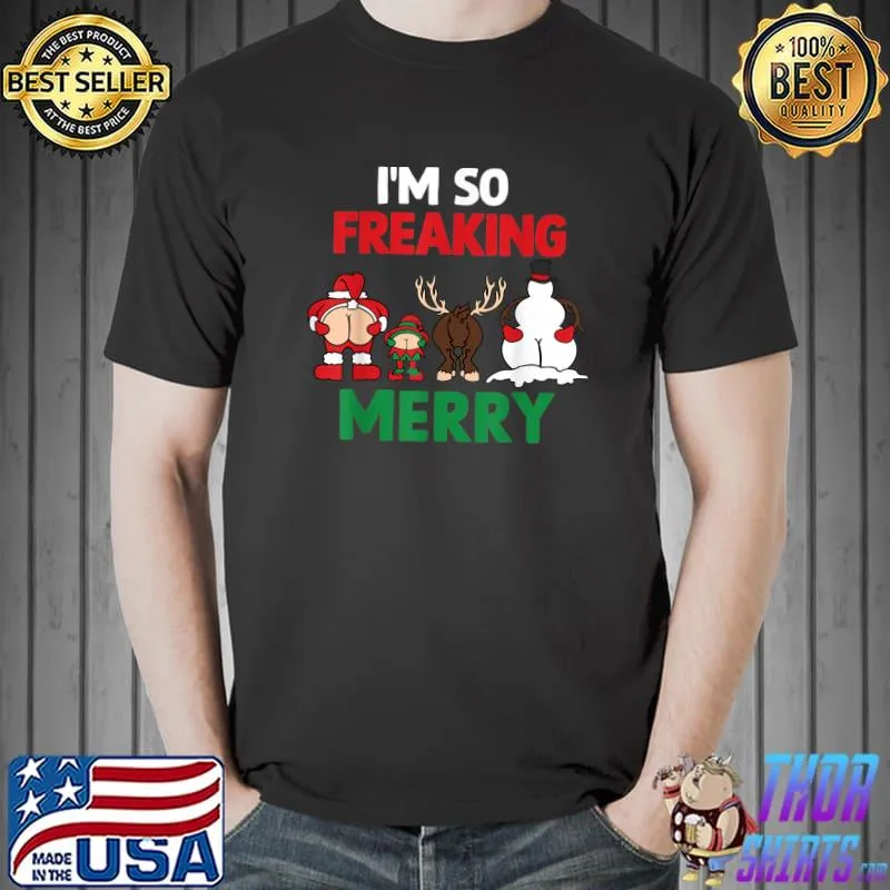 I'm So Freaking Merry Santa Vibes Christmas Holiday Elf Reindeer And Snowman T-Shirt