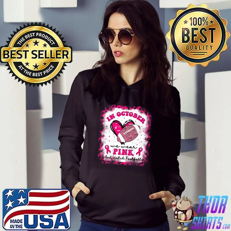 In October We Wear Pink And Watch Football Leopard Breast Cancer T-Shirt Hoodie