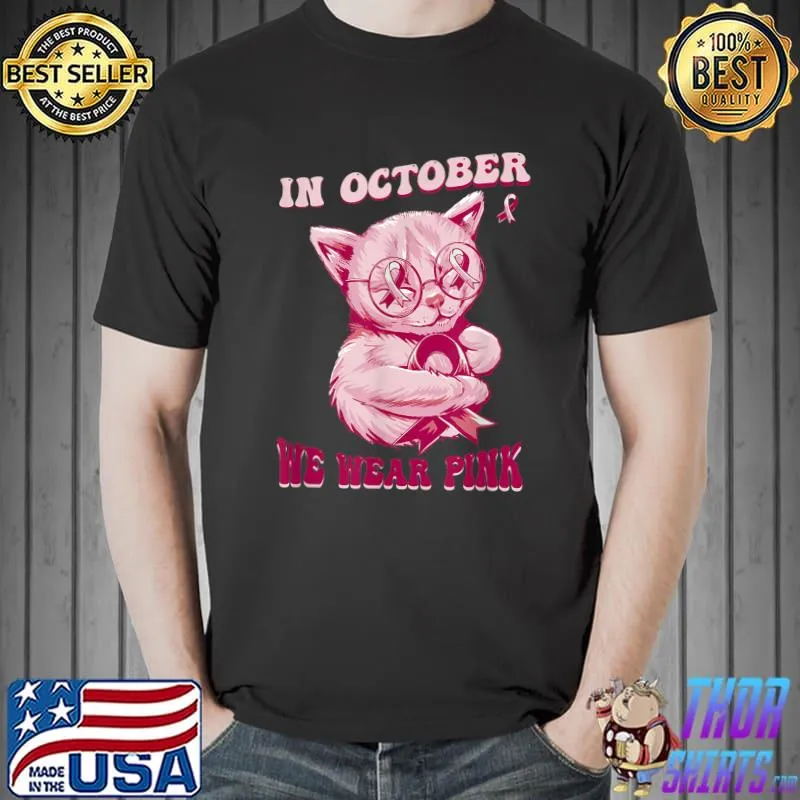 In October We Wear Pink Cat Breast Cancer Awareness T-Shirt