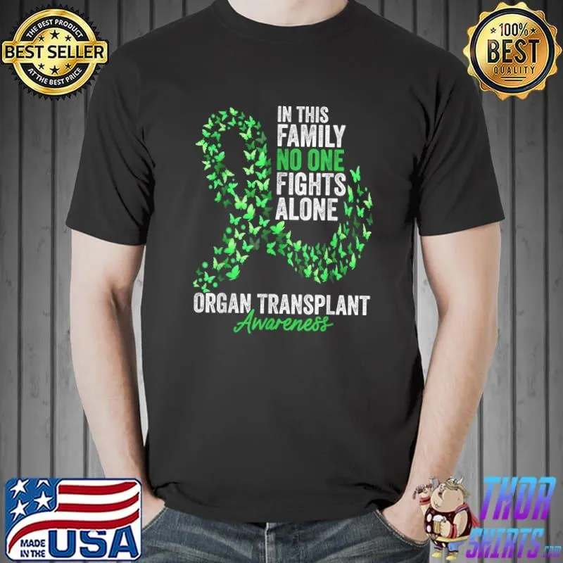 In This Family No One Fights Alone Organ Transplant Awareness Month Butterflies Green Ribbon T-Shirt