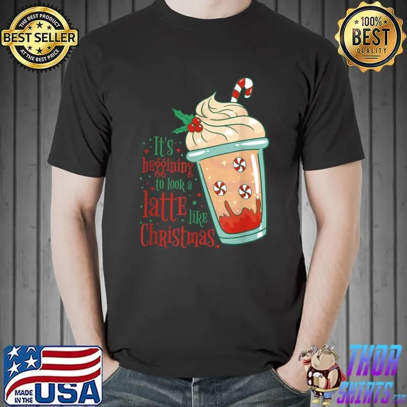 It's Beginning To Look A Latte Like Christmas Coffee Lover T-Shirt