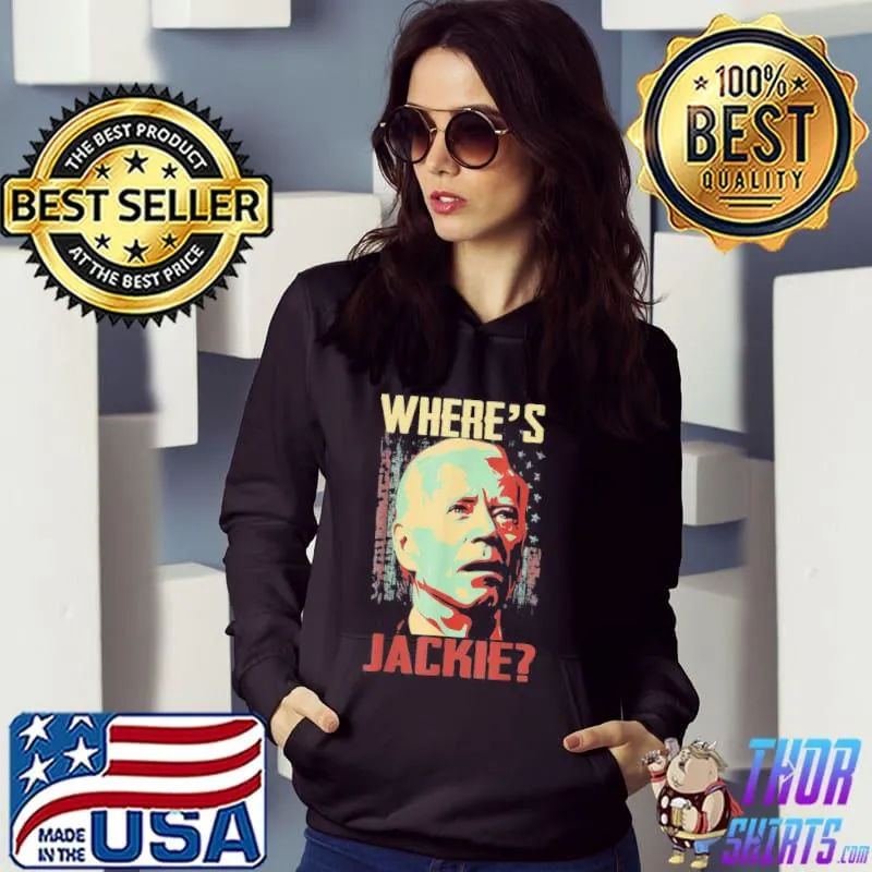 Jackie are you here Joe Biden president let's go brandon s Hoodie