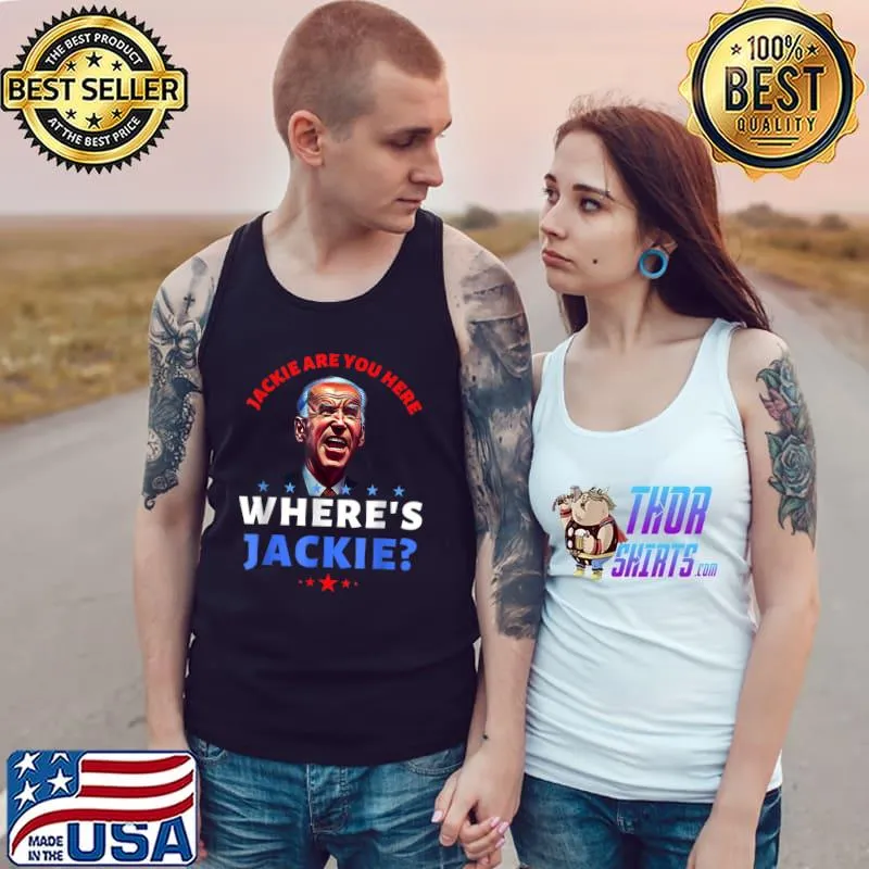 Jackie Are You Here Where's Jackie Joe Biden President Stars T-Shirt Tank Top
