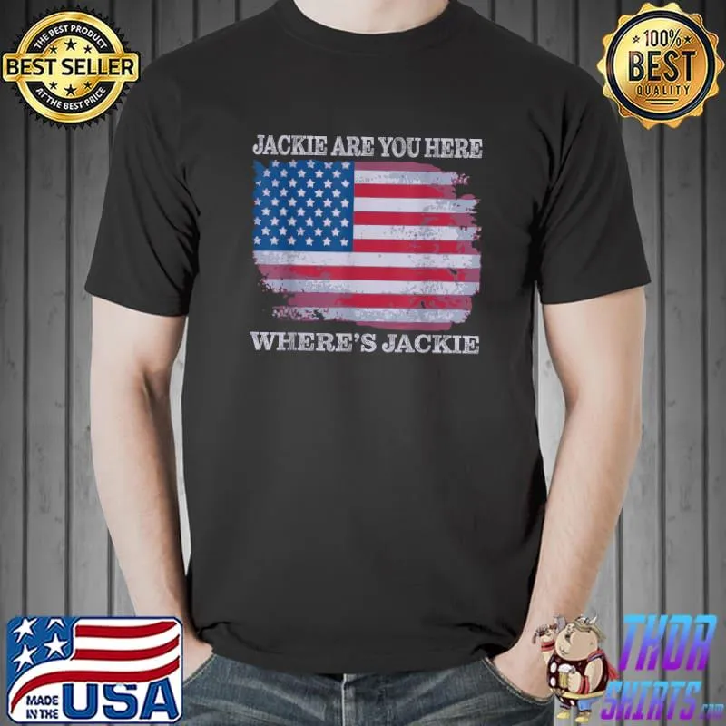 Jackie Are You Here Where's Jackie Usa Flag T-Shirt