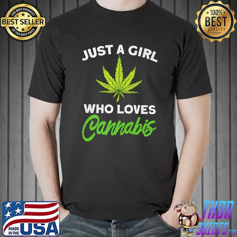 Just A Girl Who Loves Cannabis T-Shirt