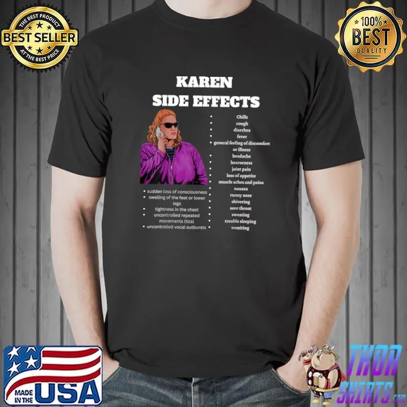 Karen Meme The Side Effects Of A Karens T-Shirt