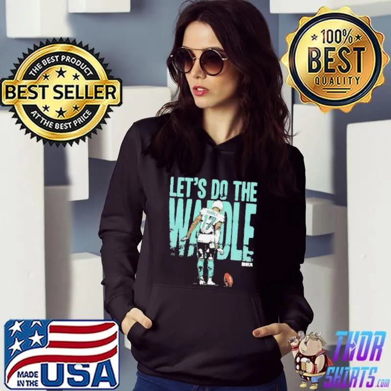 Let's do the waddle jaylen waddle s Hoodie