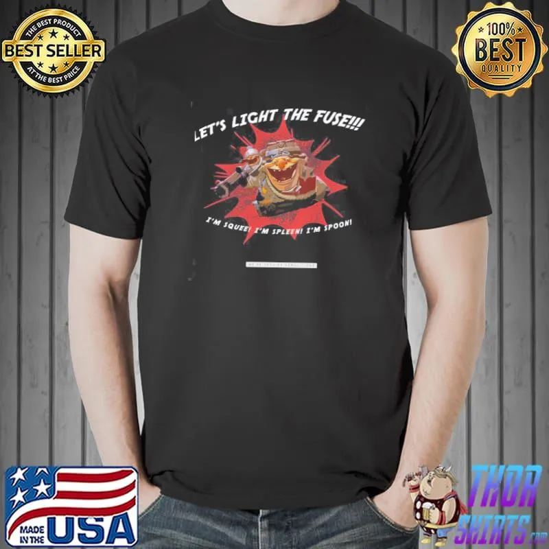 Let's light the fuse I'm squee I'm spleen I'm spoon dota 2 shirt