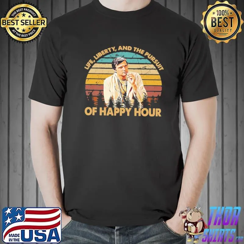 Life liberty and the pursuit of happy hour series drama television shirt