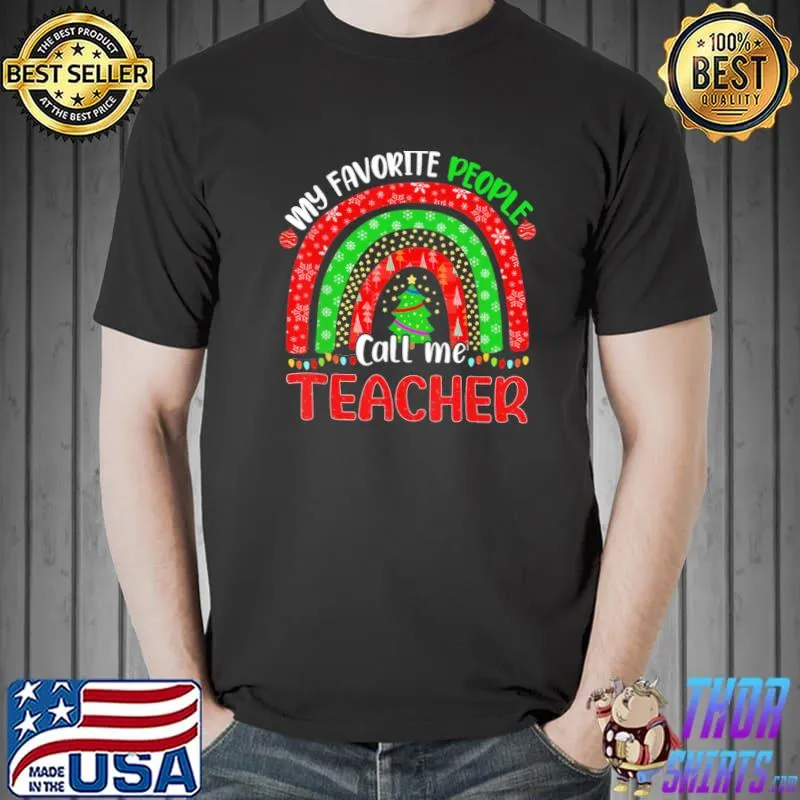 My favorite people call me teacher christmas shirt