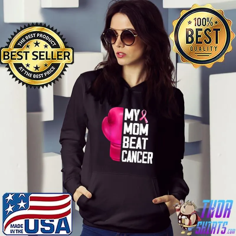 My Mom Beat Cancer Breast Cancer Awareness Strong Moms T-Shirt Hoodie