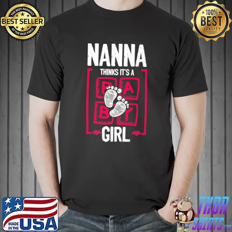 Nanna Thinks It's A Girl Gender Reveal Baby Shower T-Shirt