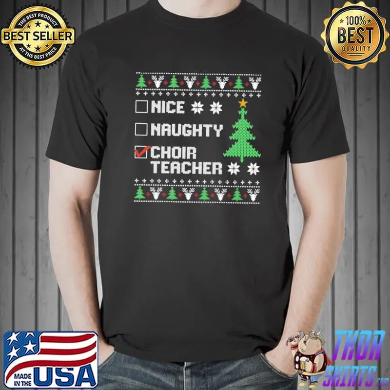 Nice naughty choir teacher funny ugly teacher christmas shirt