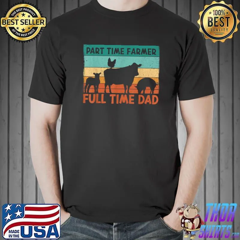 Part Time Farmer Full Time Dad Cow Pig Chicken Lover Papa Vintage Farmer Dad T-Shirt