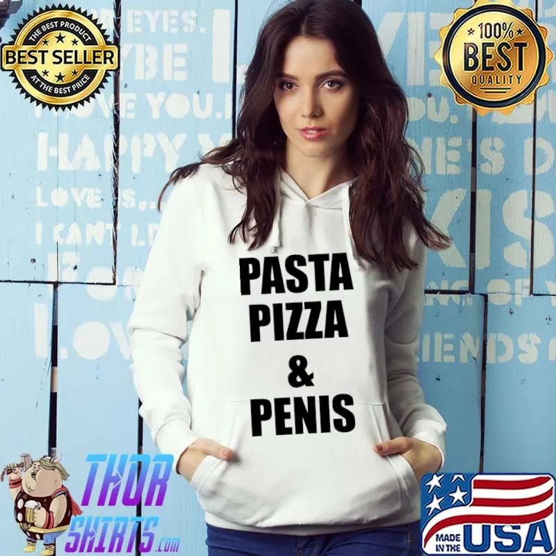 Pasta pizza and penis s Hoodie