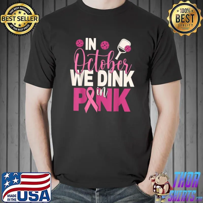 Pickleball In October We Dink In Pink Breast Cancer T-Shirt
