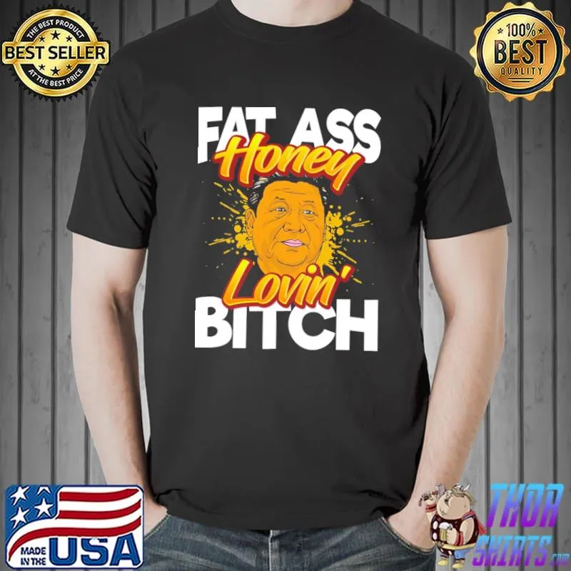 President xI jinping the pooh honey lovin' bitch shirt