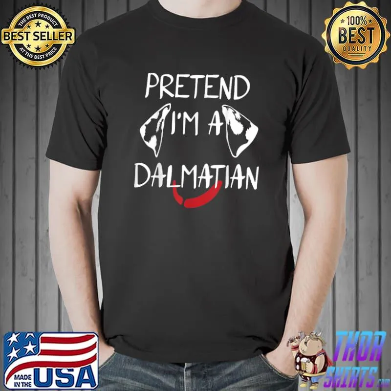 Pretend I'm A Dalmatian Costume Halloween Party T-Shirt